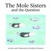 The_mole_sisters_and_the_question