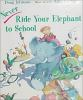 Never_ride_your_elephant_to_school