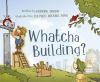 Whatcha_Building_
