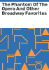 The_Phantom_of_the_opera_and_other_Broadway_favorites