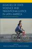 Legacies_of_state_violence_and_transitional_justice_in_Latin_America