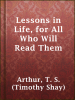 Lessons_in_Life__for_All_Who_Will_Read_Them