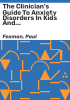 The_clinician_s_guide_to_anxiety_disorders_in_kids_and_teens
