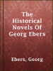 The_Historical_Novels_Of_Georg_Ebers