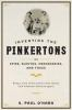 Inventing_the_Pinkertons__or__spies__sleuths__mercenaries__and_thugs