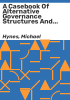 A_casebook_of_alternative_governance_structures_and_organizational_forms