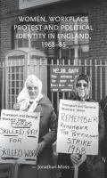 Women__workplace_protest_and_political_identity_in_England__1968-85