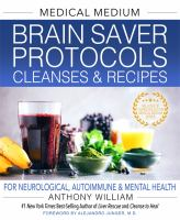 Medical_medium_brain_saver_protocols__cleanses___recipes_for_neurological__autoimmune___mental_health