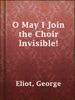 O_May_I_Join_the_Choir_Invisible_