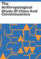 The_anthropological_study_of_class_and_consciousness