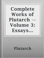 Complete_Works_of_Plutarch_____Volume_3__Essays_and_Miscellanies