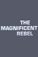 Magnificent_rebel