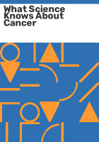 What_science_knows_about_cancer