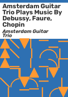 Amsterdam_Guitar_Trio_plays_music_by_Debussy__Faure__Chopin