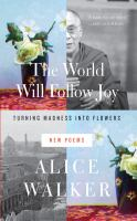 The_world_will_follow_joy_turning_madness_into_flowers__new_poems_