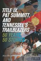 Title_IX__Pat_Summitt__and_Tennessee_s_Trailblazers