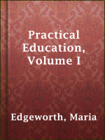 Practical_Education__Volume_I