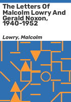 The_letters_of_Malcolm_Lowry_and_Gerald_Noxon__1940-1952