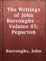 The_Writings_of_John_Burroughs_____Volume_05__Pepacton