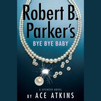 Robert B. Parker's bye bye baby