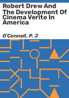 Robert_Drew_and_the_development_of_cinema_verite_in_America