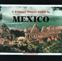 A_primary_source_guide_to_Mexico