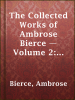 The_Collected_Works_of_Ambrose_Bierce_____Volume_2__In_the_Midst_of_Life__Tales_of_Soldiers_and_Civilians