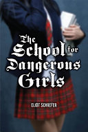 The_school_for_dangerous_girls