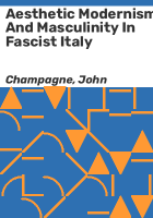 Aesthetic_modernism_and_masculinity_in_fascist_Italy