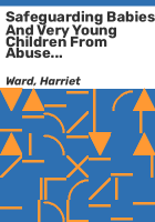 Safeguarding_babies_and_very_young_children_from_abuse_and_neglect